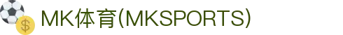 MK体育(mksports)官方入口|app下载|体育娱乐平台